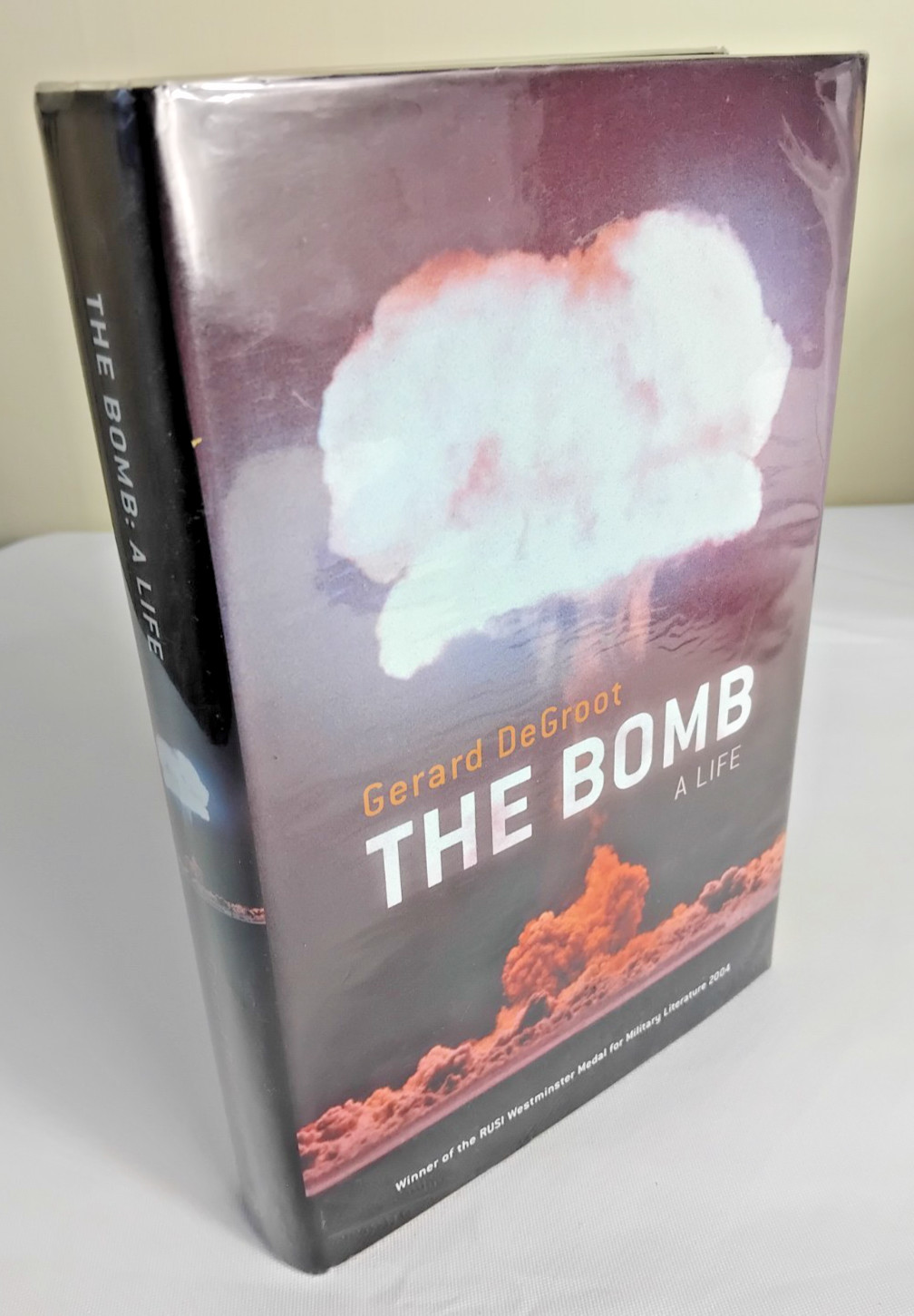 The Bomb: A Life By Gerard DeGroot First Edition Hardback Jonathan Cape 2004