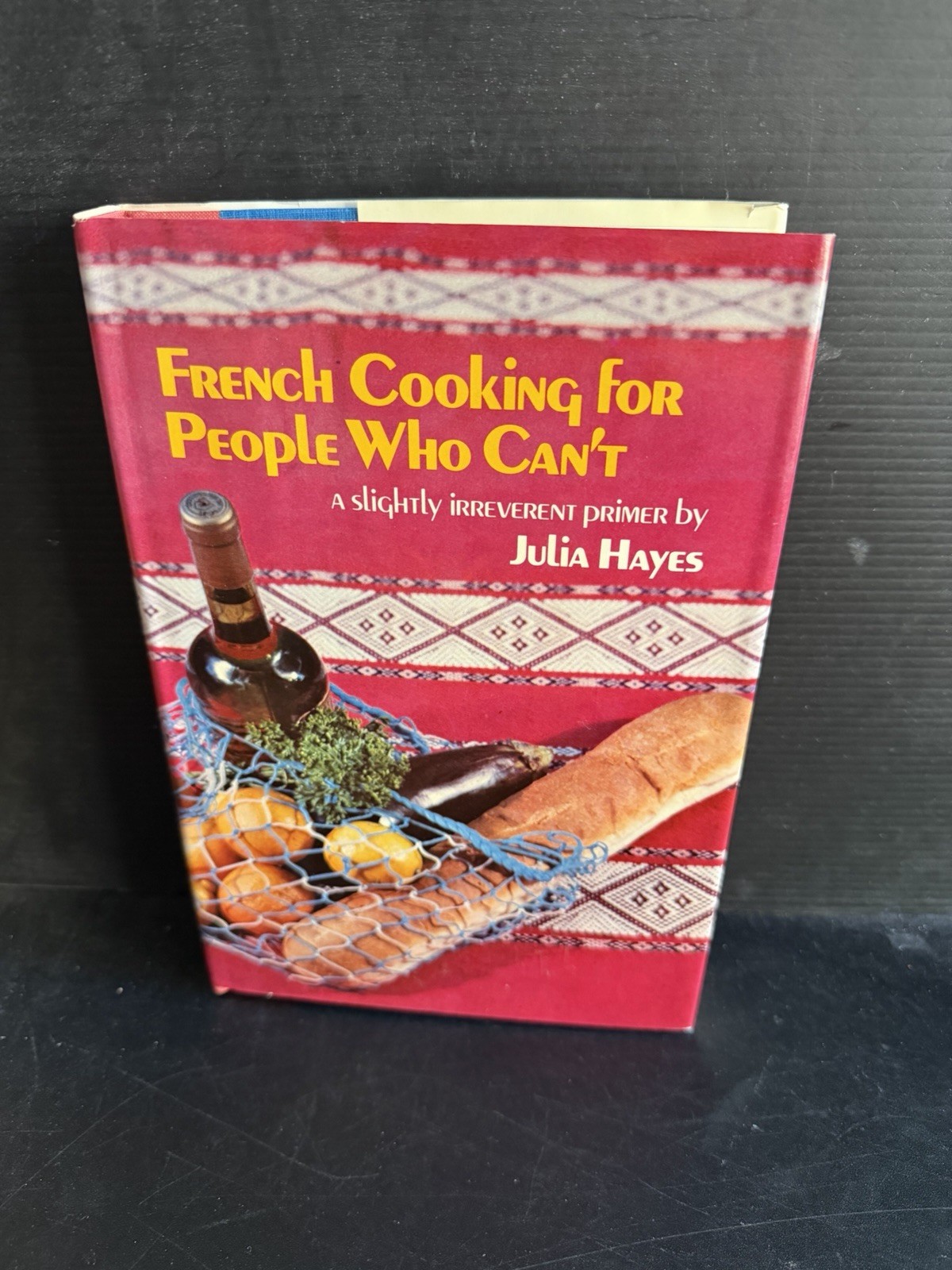 OOP 1st Edition French Cooking for the People Who Can’t Julia Hayes HC DJ 1979