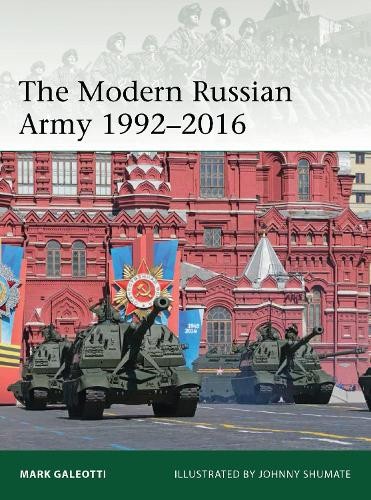 Mark Galeotti The Modern Russian Army 1992–2016 (Paperback) Elite