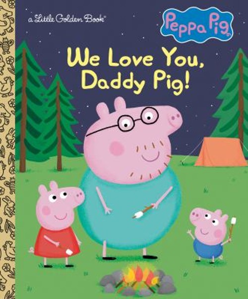 We Love You, Daddy Pig! Peppa Pig Hardcover Golden Books