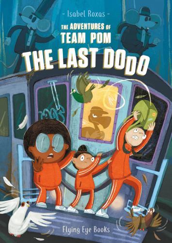 The Adventures of Team Pom: The Last Dodo: Team Pom Book 2 by Roxas, Isabel