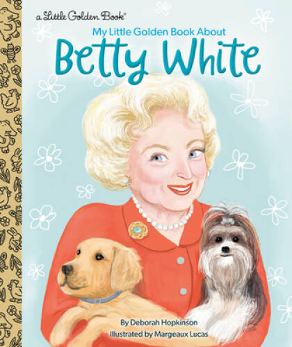My Little Golden Book About Betty White – Hardcover By Hopkinson, Deborah – GOOD