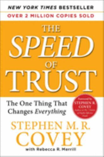 The Speed of Trust: The One Thing that Changes Everything, Covey, Stephen M.R.,