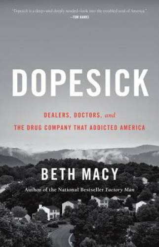 Dopesick: Dealers, Doctors, and the Drug Company that Addicted America – GOOD