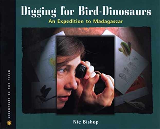 Digging for Bird Dinosaurs: An Expedition – Paperback, by Bishop Nic – Very Good