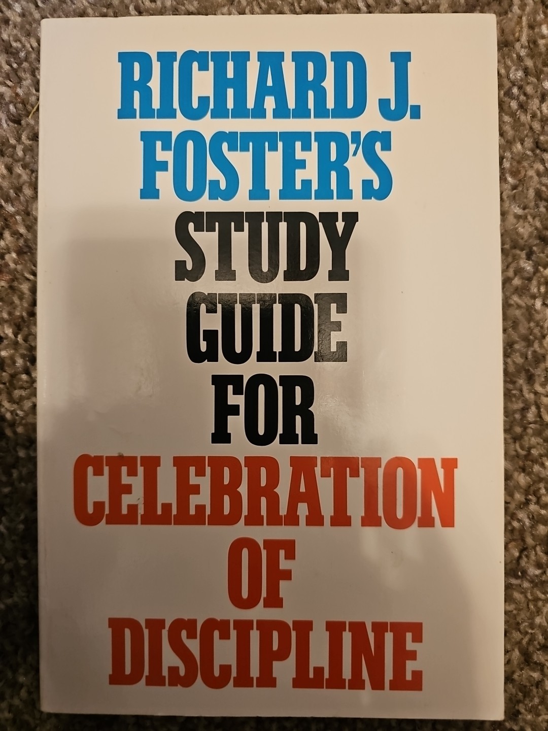 Study Guide For Celebration Of Discipline – Richard J. Foster (Paperback, 1983)
