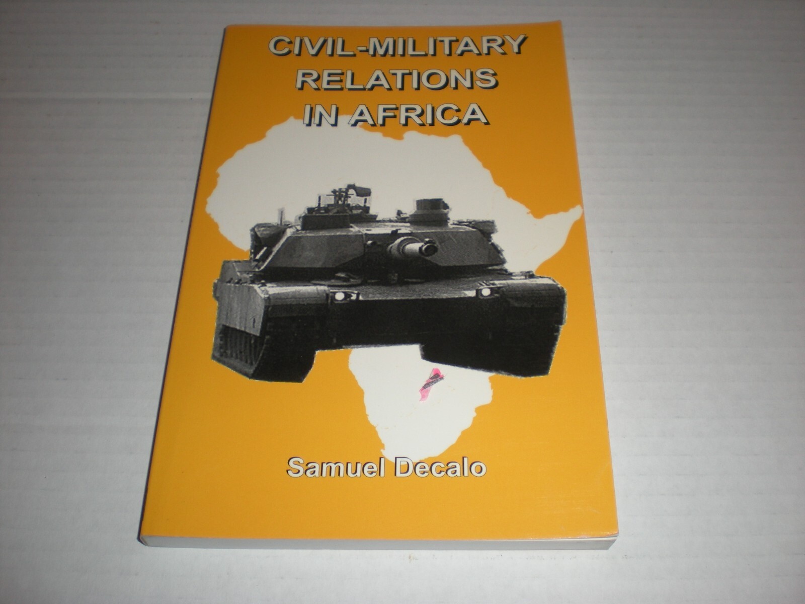 Civil-Military Relation in Africa by Samuel Decalo African Studies Series 2