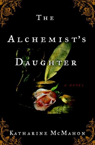 The Alchemist’s Daughter: A Novel