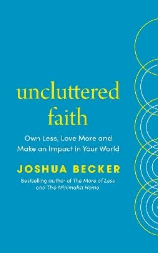 Joshua Becker Uncluttered Faith (Paperback) (UK IMPORT)