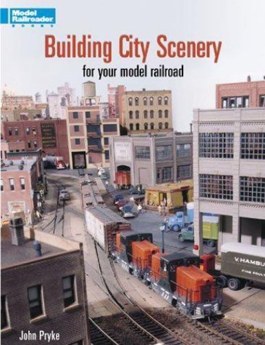 Building City Scenery for Your Model Railroad by John Pryke