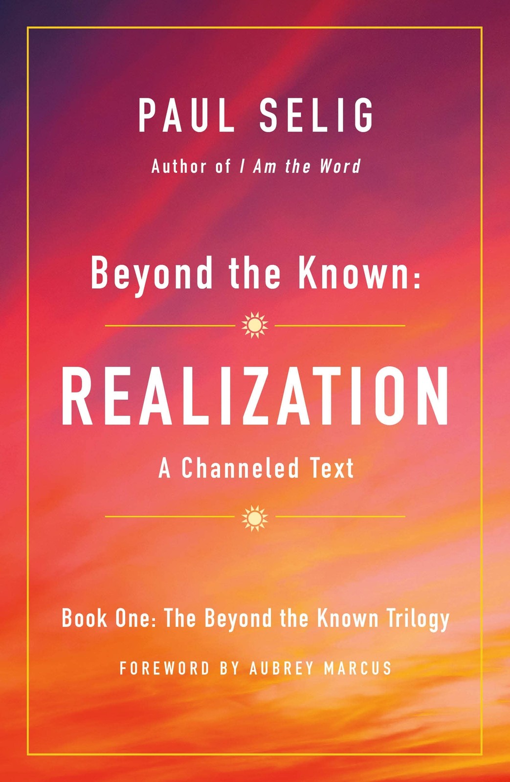 Beyond the Known: Realization: A Channeled Text (The Beyond the Known Trilog…