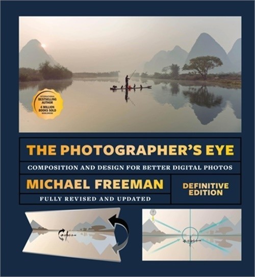 The Photographer’s Eye – Definitive Edition: Composition and Design for Better D