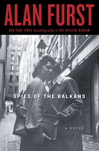 Spies of the Balkans: A Novel by Alan Furst
