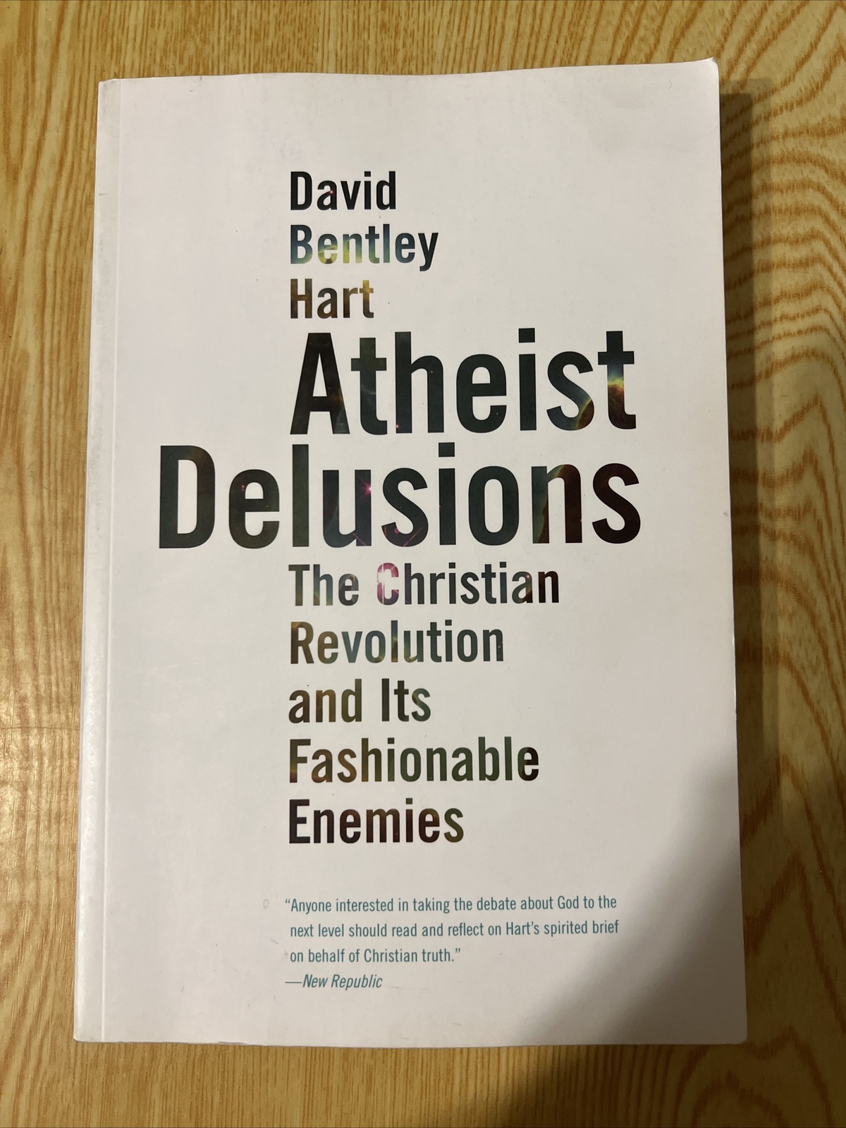 Atheist Delusions : The Christian Revolution and Its Fashionable Enemies by…