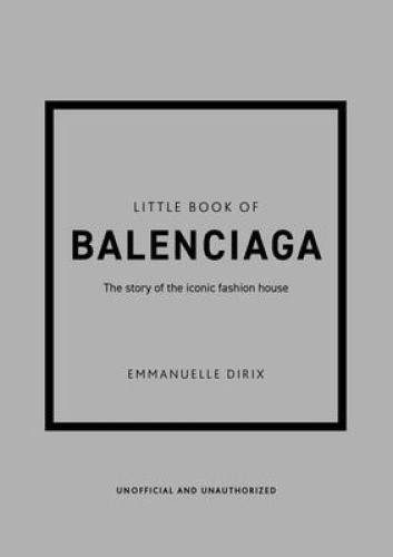 Little Book of Balenciaga: The Story of the Iconic Fashion House (Little Book