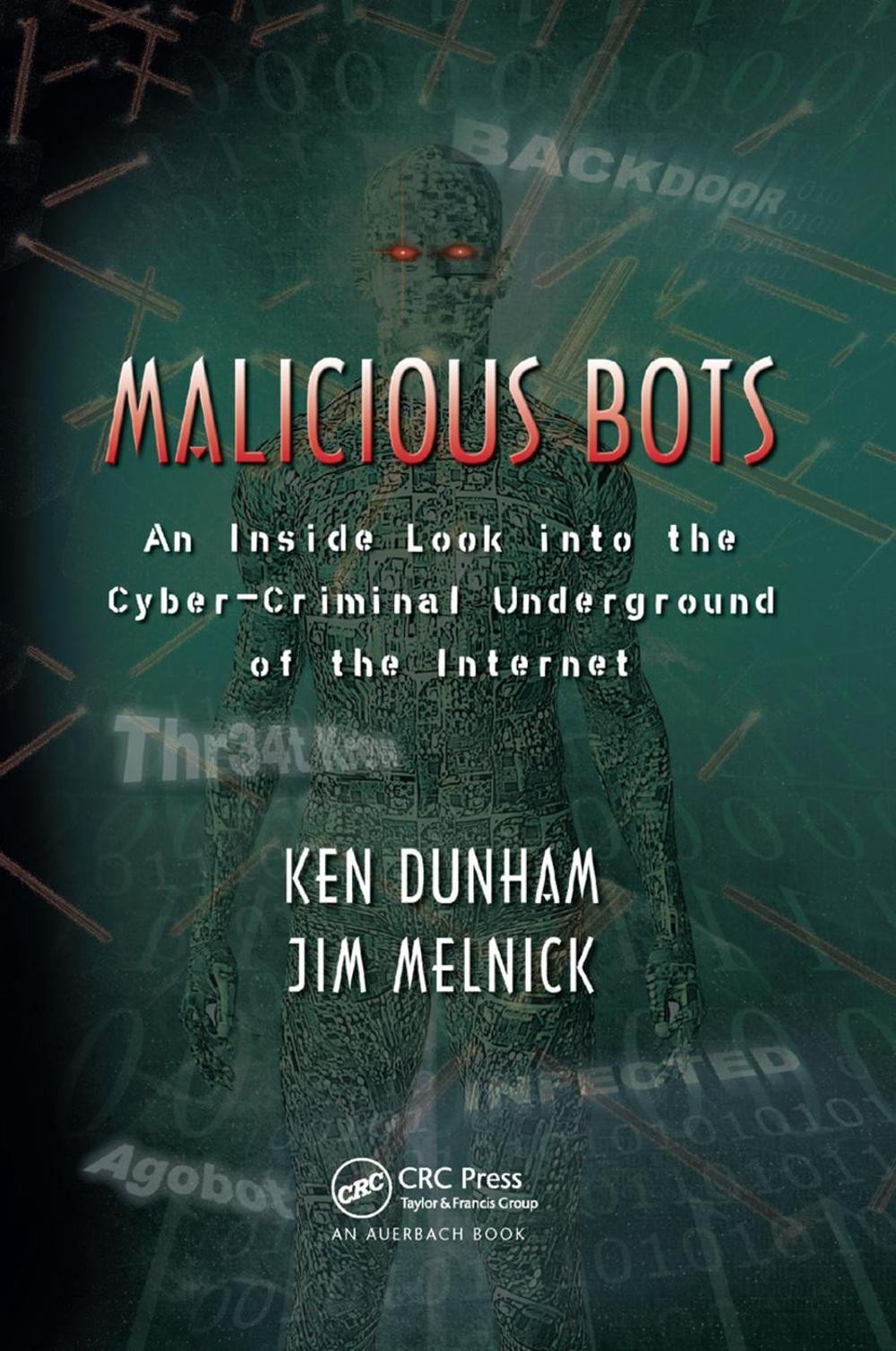 Malicious Bots: An Inside Look into the Cyber-Criminal Underground of the Intern