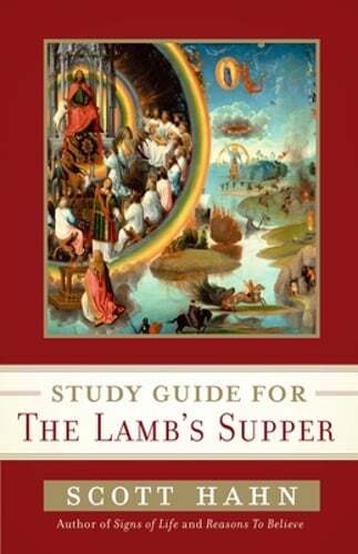 Scott Hahn’s Study Guide for The Lamb‘ s Supper by Scott Hahn: New