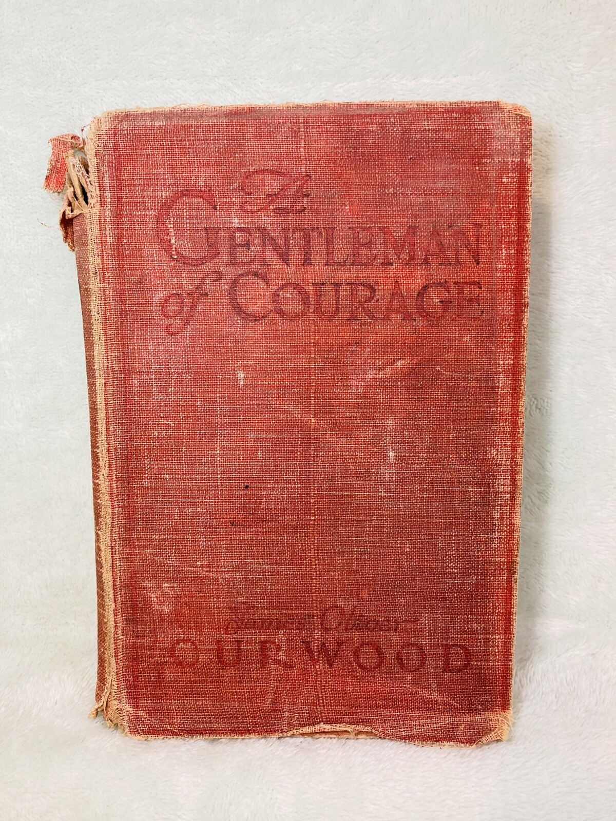 A Gentleman of Courage by James Oliver Curwood – Antique Hardcover Book 1924