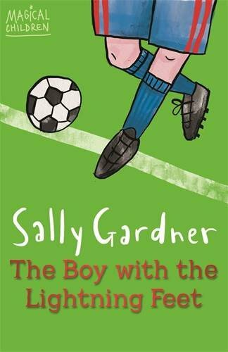 The Boy with the Lightning Feet (Magical Children) By Sally Gar .9781444011654