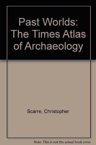 Past Worlds: The Times Atlas of Archaeology – Hardcover – GOOD