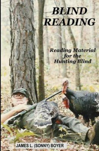 Blind Reading: Reading Material for the Hunting Blind by Boyer, James L. (son…