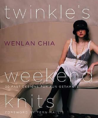 Twinkle’s Weekend Knits: 20 Fast Designs for Fun Getaways by Wenlan Chia