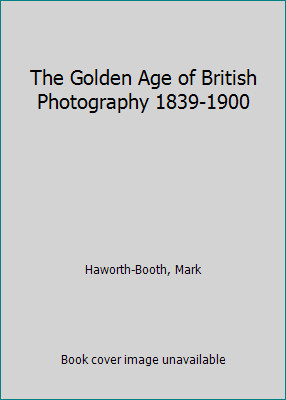 The Golden Age Of British Photography 1839-1900. by Haworth-Booth, Mark (Ed.)