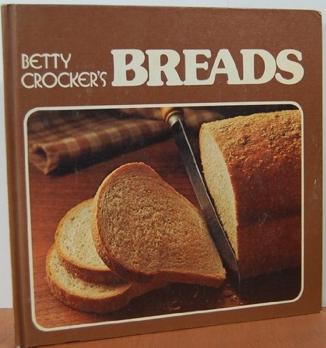 Betty Crocker’s Breads Betty Crocker|Malcom Spooner|George Ancona hardcover …