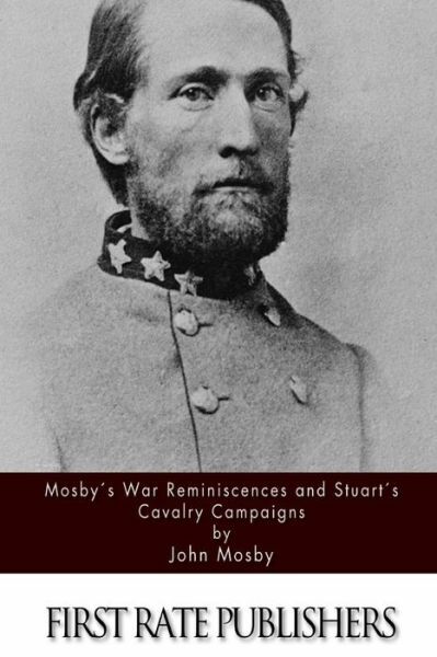 Mosby’s War Reminiscences And Stuart’s Cavalry Campaigns