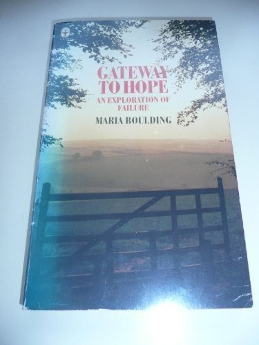 Gateway to Hope: An Exploration of Failure By MARIA BOULDING