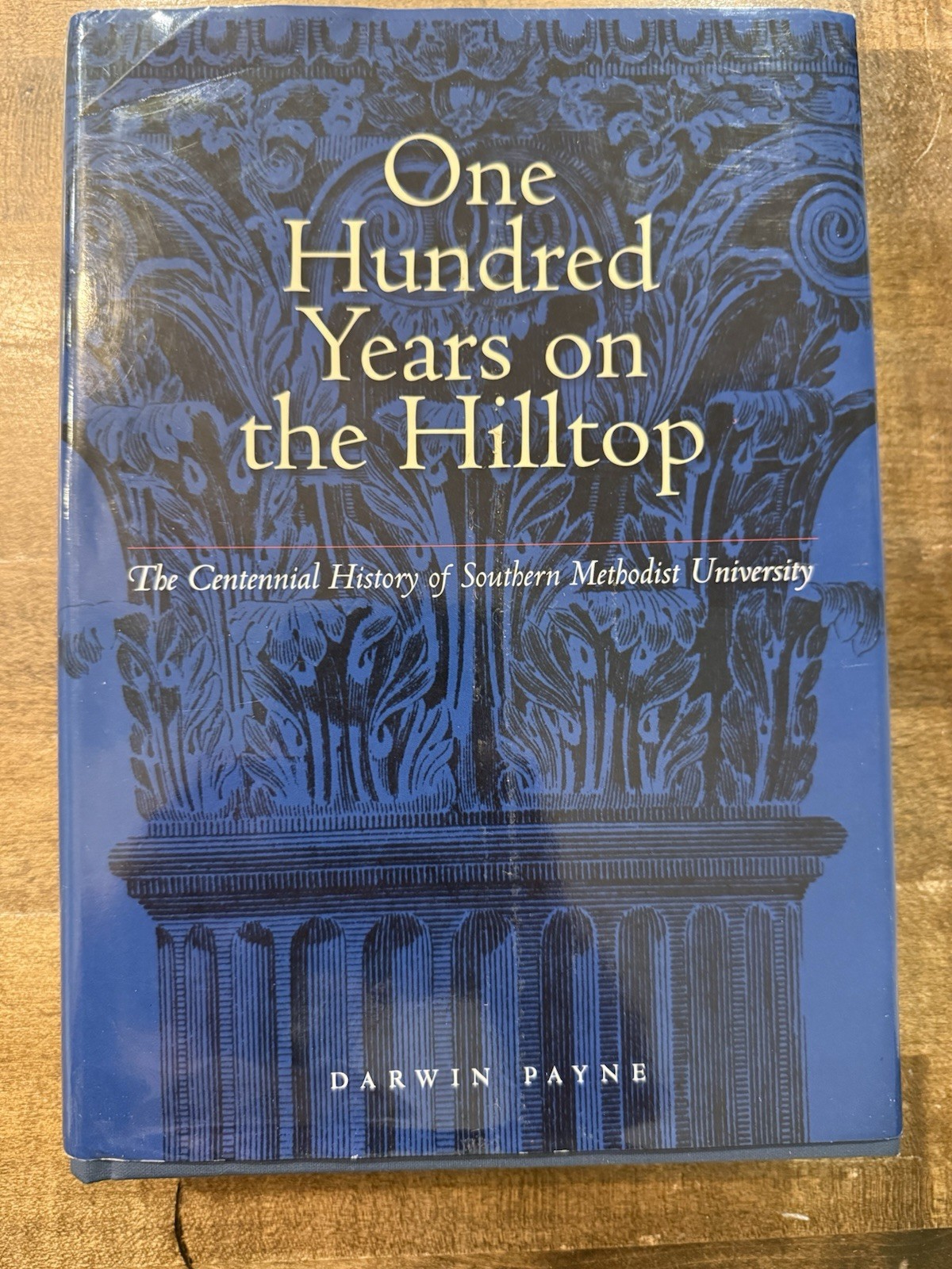 ONE HUNDRED YEARS ON THE HILLTOP: THE CENTENNIAL HISTORY By Darwin Payne *VG*