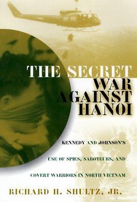 The Secret War Against Hanoi: Kennedy and Johnson’s Use of Spies, Saboteurs,…