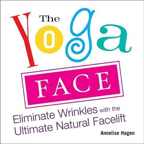 The Yoga Face: Eliminate Wrinkles with the Ultimate Natural Facelift – GOOD