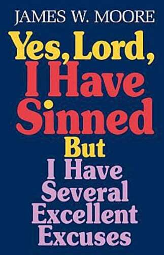 Yes, Lord, I Have Sinned: But I Have Several Excellent Excuses by Moore: Used