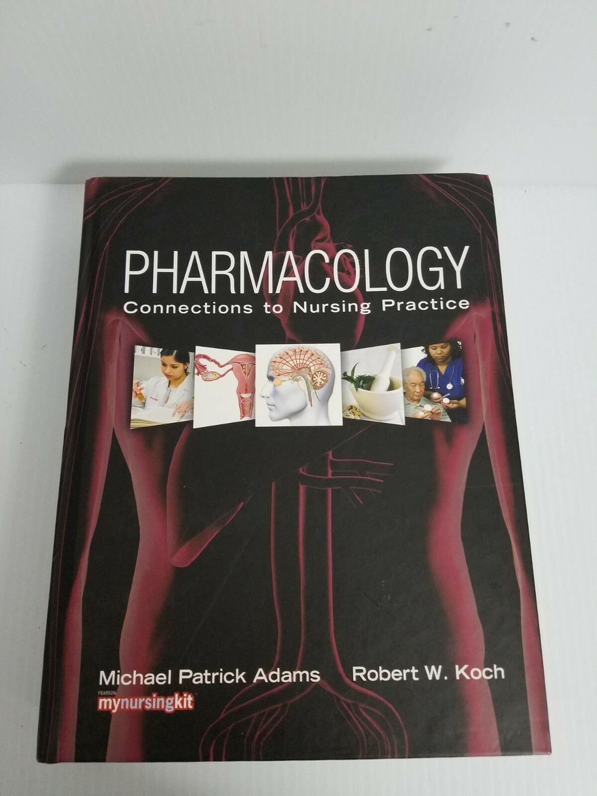 Pharmacology : Connections to Nursing Practice by Robert Koch and Michael Patric