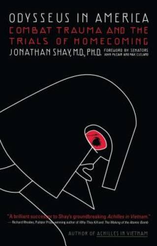 Odysseus in America: Combat Trauma and the Trials of Homecoming – VERY GOOD