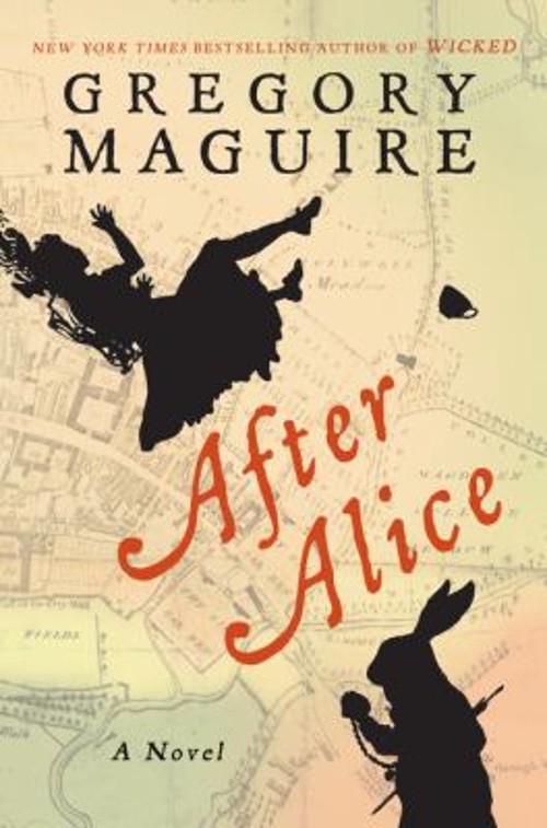 After Alice : A Novel Hardcover Gregory Maguire
