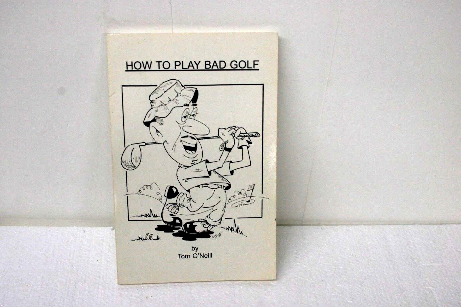 How to Play Bad Golf by Tom O’Neill