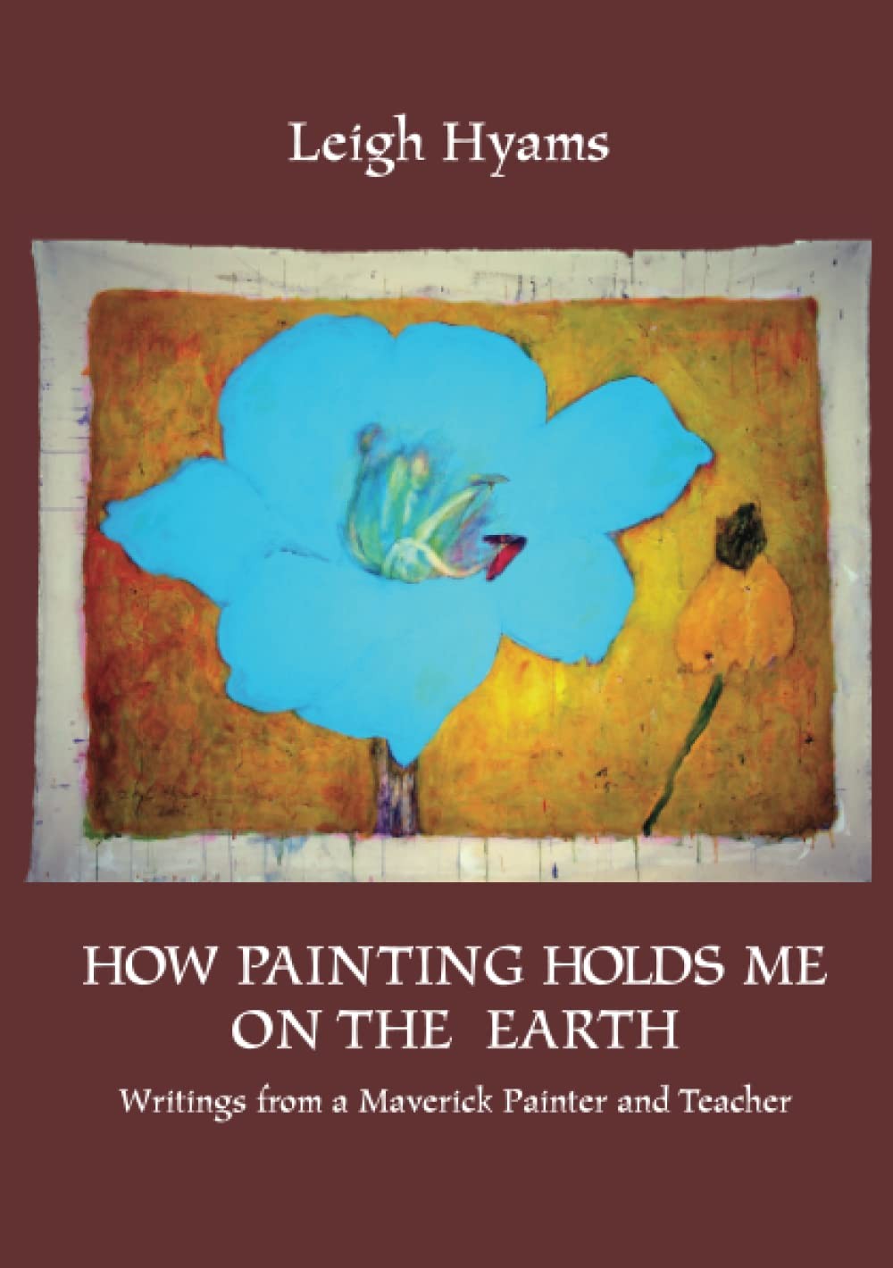 How Painting Holds Me On The Earth
