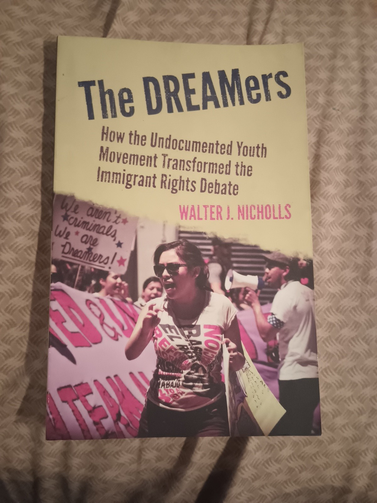 The DREAMers: How the Undocumented Youth Movement Transformed the Immigrant