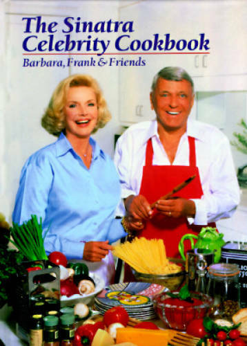 The Sinatra Celebrity Cookbook: Barbara, Frank & Friends – Hardcover – GOOD