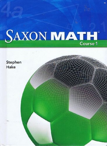 Saxon Math Course 1: Student Edition 2007 by Stephan Hake