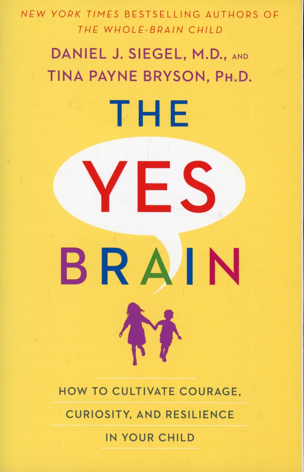 The Yes Brain : Cultivate Courage, Curiosity, & Resilience in Your Child VG
