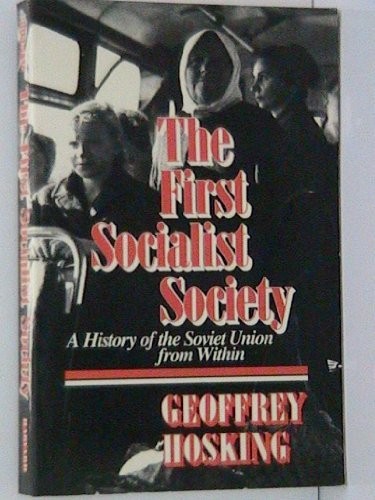 FIRST SOCIALIST SOCIETY: A HISTORY OF THE SOVIET UNION By Geoffrey Hosking *VG+*