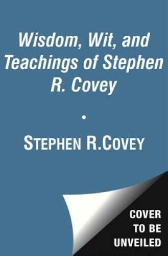 The Wisdom and Teachings of Stephen R. Covey – Hardcover – GOOD