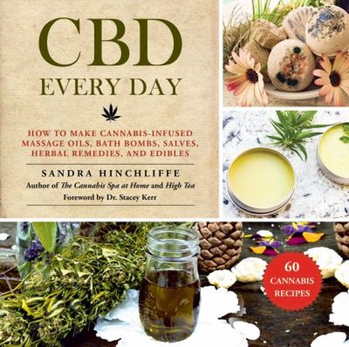CBD Every Day : How to Make Cannabis-Infused Massage Oils, Bath B