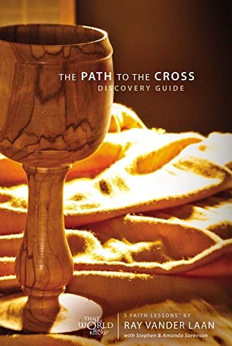 The Path to the Cross Discovery Guide: 5 Faith Lessons (11) by Vander Laan, Ray