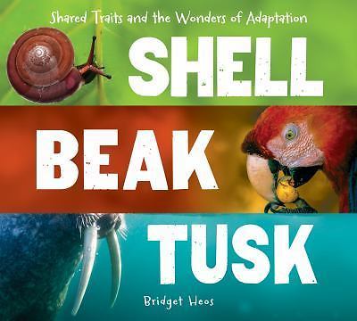 Shell, Beak, Tusk: Shared Traits and the Wo- 0544811666, Bridget Heos, hardcover