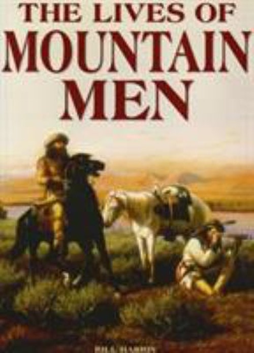 The Lives of Mountain Men Hardcover Bill Harris