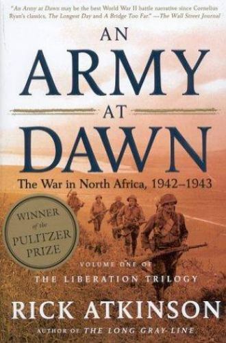 An Army at Dawn: The War in North Africa, 1942-1943 by Atkinson, Rick